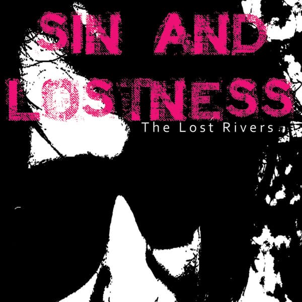 The Lost Rivers – Sin & Lostness