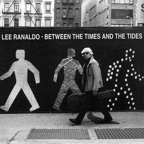 Lee Ranaldo – Between The Times And The Tides