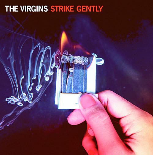 The Virgins – Strike Gently