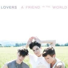 Lovers – A Friend In The World